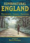 Image for Supernatural England  : poltergeists, ghosts, hauntings