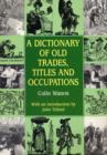 Image for A dictionary of old trades, titles and occupations