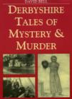 Image for Derbyshire tales of mystery &amp; murder
