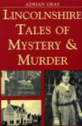 Image for Lincolnshire tales of mystery and murder