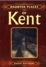 Image for Haunted Places of Kent