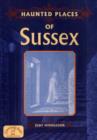 Image for Haunted Places of Sussex