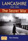 Image for Lancashire 1939-1945 : The Secret War