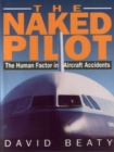 Image for The naked pilot  : the human factor in aircraft accidents