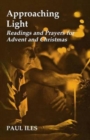 Image for Approaching Light : Readings and Prayers for Advent and Christmas
