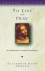 Image for To Live is to Pray : Introduction to Carmelite Spirituality