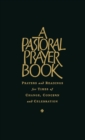 Image for A Pastoral Prayer Book : Prayers and Readings for the Times and Seasons of Life