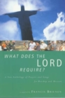 Image for What Does the Lord Require? : A New Anthology of Prayers and Songs for Worship