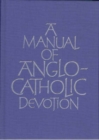 Image for A Manual of Anglo-Catholic Devotion