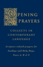 Image for Opening Prayers : Collects in a Contemporary Language - Scripture Related Prayers for Sunday&#39;s and Holy Days, Years A, B and C