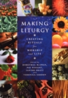 Image for Making Liturgy : Creating Rituals for Life
