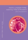 Image for Christians under fire  : exploring 1 Peter and Revelation