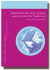 Image for Prophets and loss  : exploring the Old Testament