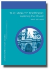 Image for The Mighty Tortoise : Exploring the Church