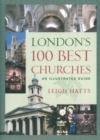 Image for London&#39;s 100 Best Churches : An Illustrated Guide