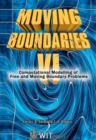 Image for Moving boundaries VI  : computational modeling of free and moving boundary problems