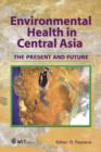 Image for Environmental health in Central Asia  : the present and future