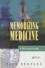 Image for Memorizing medicine: a revision guide