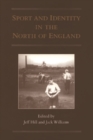 Image for Sport and identity in the North of England