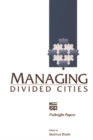 Image for Managing Divided Cities : Proceedings of a Fulbright Colloquium