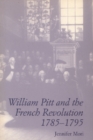 Image for William Pitt and the French Revolution, 1785-1795