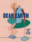 Image for Dear Earth  : art and hope in a time of crisis