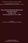 Image for International Banking Regulation and Supervision:Change and Transformation in the 1990s