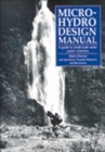 Image for Micro-Hydro Design Manual : A guide to small-scale water power schemes