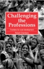 Image for Challenging the professions  : frontiers of rural development