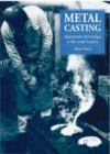 Image for Metal Casting : Appropriate technology in the small foundry