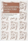 Image for The Blacksmithing Instructors Guide : Sixteen lesson plans with teaching advice
