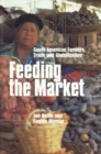 Image for Feeding the market  : South American farmers, trade and globalization