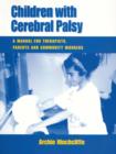 Image for Children with cerebral palsy  : a manual for therapists, parents and community workers