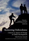 Image for Removing unfreedoms  : citizens as agents of change in urban development