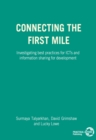Image for Connecting the First Mile : Investigating Best Practices for ICTs and Information Sharing for Development