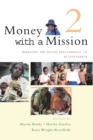 Image for Money with a Mission Volume 2 : Managing the Social Performance of Microfinance