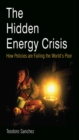 Image for The Hidden Energy Crisis