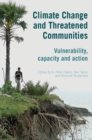 Image for Climate change and threatened communities  : vulnerability, capacity, and action