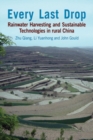 Image for Every Last Drop : Rainwater harvesting and sustainable technologies in rural China