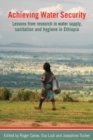 Image for Achieving water security  : lessons from research in water supply, sanitation, and hygiene in Ethiopia