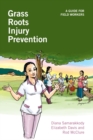 Image for Grass roots injury prevention  : a guide for field workers