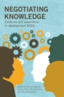 Image for Negotiating knowledge  : evidence and experience in development NGOs