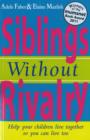Image for Siblings without rivalry  : how to help your children live together so you can live too