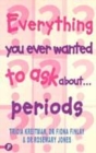 Image for Everything you ever wanted to ask about periods