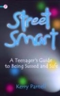 Image for Street smart  : a teenager&#39;s guide to being sussed and safe