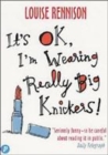Image for It&#39;s OK, I&#39;m wearing really big knickers!  : further confessions of Georgia Nicolson