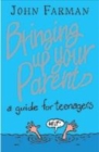 Image for Bringing up your parents  : a guide for teenagers