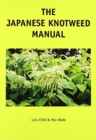Image for The Japanese Knotweed Manual : The Management and Control of an Invasive Alien Weed (fallopia Japonica)