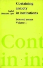 Image for Containing anxiety in institutions  : selected essaysVolume I