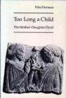 Image for Too Long a Child : The Mother-daughter Dryad
